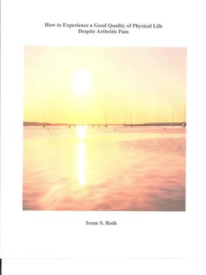 cover image of How to Experience a Good Quality of Physical Life Despite Arthritis Pain